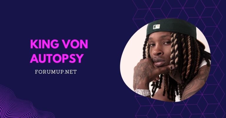 King Von Autopsy Report: Unveiling the Facts and Legacy