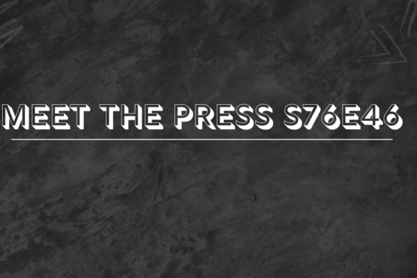 meet the press s76e46